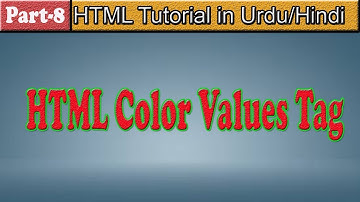 HTML Tutorial (Urdu-Hindi) | Part-8 | HTML Color Values