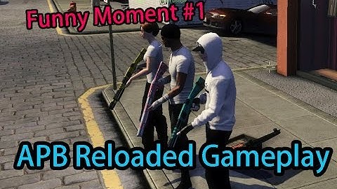 【APB Reloaded Han Server 香港】: Happy Moment #1