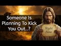 God Says 💫Someone Is Planling To Kick You Out 👈 God message Now #godplan #Godsaveyou #planforyou