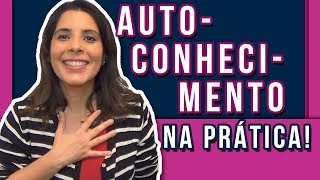 AUTOCONHECIMENTO NA PRÁTICA: Dicas para você fortalecer o Autoconhecimento em sua Vida! 🙋