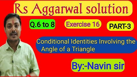 Rs Aggarwal maths book solution class 11 th Exercise 16 Part-3/Conditional Identities) By Navin sir