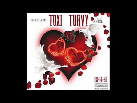 Toxi Turvy Sykobob Ft Taji Akeil