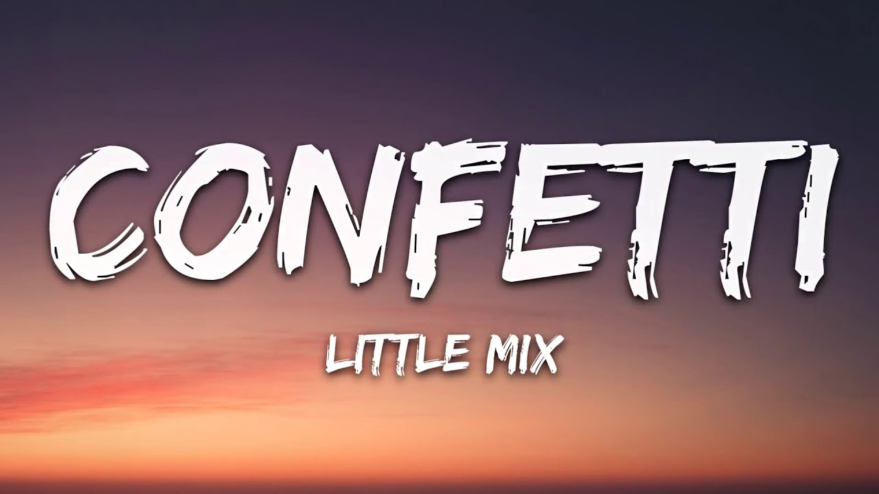 Little Mix - Confetti (Lyrics) - YouTube