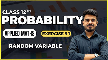 Random Variable | Probability | Exercise 9.1 Complete| Applied Maths| Class 12th | CBSE |2025-26