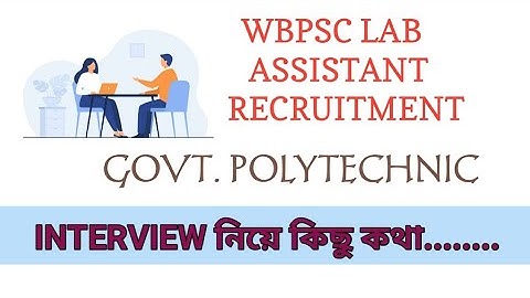 DISCUSSION OF INTERVIEW II WBPSC LAB ASSISTANT FOR GOVT. POLYTECHNIC