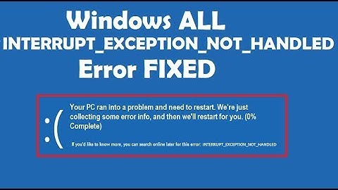 How to Fix Interrupt Exception not handled error Windows 10