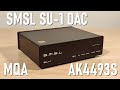 SMSL SU-1 DAC Review Feat. AK4493s and MQA