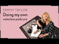 ❤ Tammy Taylor | Chit Chat | Doing My Own Waterless Pedicure