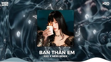 BẠN THÂN EM REMIX - ANH ĐÃ CỐ GIỮ LẤY CẢM XÚC VỚI CÁI THẰNG LÀ BẠN THÂN EM REMIX - NHẠC REMIX TIKTOK