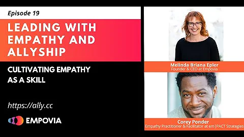 Leading With Empathy & Allyship EP19: Cultivating ...