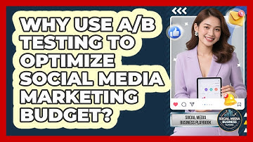 Why Use A/B Testing To Optimize Social Media Marketing Budget? - Social Media Business Playbook