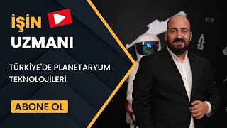 İŞİN UZMANI/ TÜRKİYE'DE PLANETARYUM TEKNOLOJİLERİ/ OZAN ÖZEN (1 ARALIK) Resimi