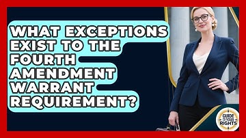 What Exceptions Exist to the Fourth Amendment Warrant Requirement? | Guide To Your Rights News