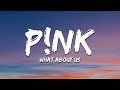 P!nk - What About Us (Lyrics)