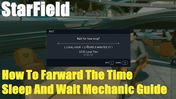 Starfield, How To Forward The Time, Sleep And Wait Mechanic Guide