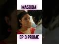 Masoom Episode 3 Promo | Masoom Episode 3 Teaser  [ Imran Ashraf &amp; Sonya Hussyn ] -  #masoom