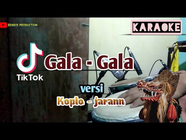 Gala - Gala ( karaoke ) versi koplo - jaranan class=