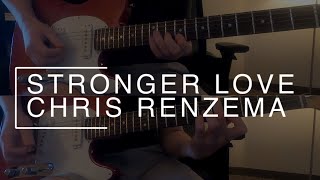 Stronger Love - Chris Renzema || ELECTRIC LEAD & RHYTHM COVER