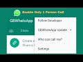 Enable only one person call gb whatsapponly 1 person whatsapp call