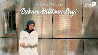 Rheka Restu - Bukan Milikmu Lagi (Official Music Video)