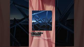 Download Lagu DJ TURN IT UP (ORIGINAL MIX) - Dimension |MP3| MP3 Download Lagu DJ TURN IT UP (ORIGINAL MIX) - Dimension |MP3| MP3