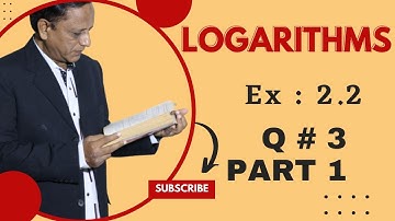 Logarithms | Unknown Value | Ex 2.2 | Q 3 Part 1| Zahid