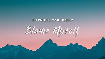 ILLENIUM - Blame Myself (Lyrics) feat. Tori Kelly