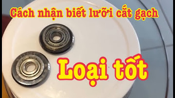 Cách Nhận Biết Lưỡi Cắt Gạch Chất Lượng Cao | Máy Cắt Gạch Thành Công zalo 0947.776.889