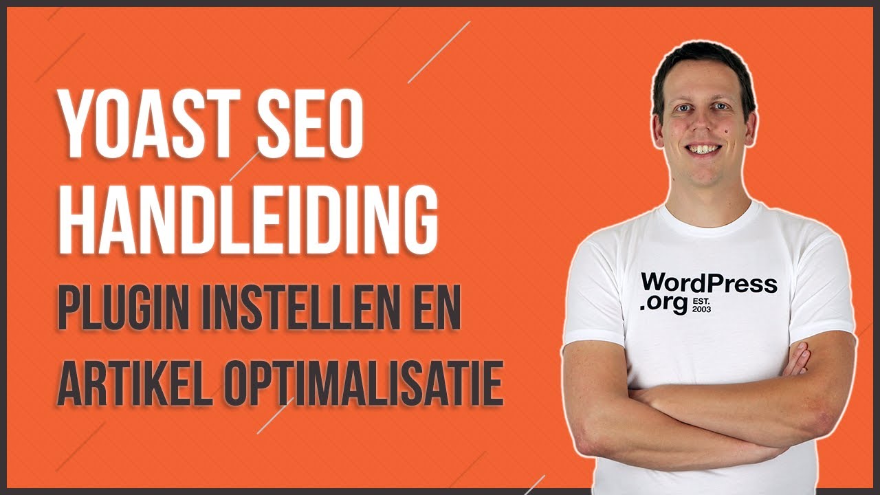 Update Yoast SEO Handleiding: Plugin instellen en artikelen optimaliseren (Nederlandse uitleg)
