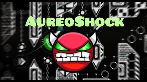 AureoShock 100% (DEMON) - by Zenthicalpha and Anthrax [Geometry Dash]