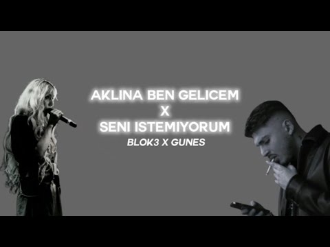 Güneş X Blok3 || Seni İstemiyorum X Aklına Ben Gelice'm [Lyrics]