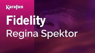 Fidelity - Regina Spektor | Karaoke Version | KaraFun