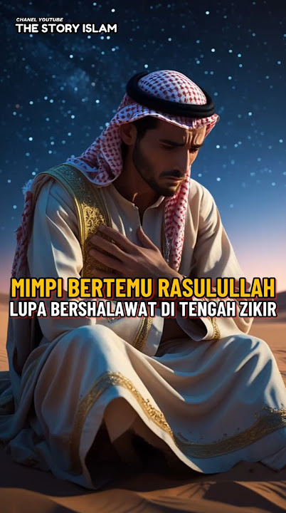 MIMPI BERTEMU RASULULLAH: LUPA BERSHALAWAT DI TENGAH ZIKIR #kisahislami #feedshorts