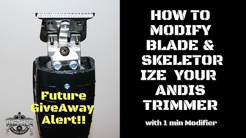 HOW TO MODIFY AND SKELETORIZE YOUR ANDIS T-TRIMMER