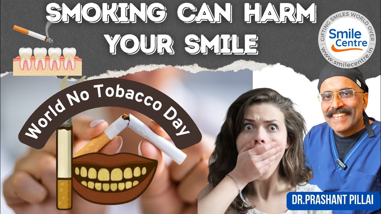 tobacco smile Smoking can harm your Smile | World No Tobacco Day | Dr.Prasanth Pillai's
