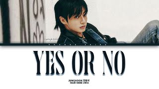 Jungkook (정국) 'Yes or No' Lyrics