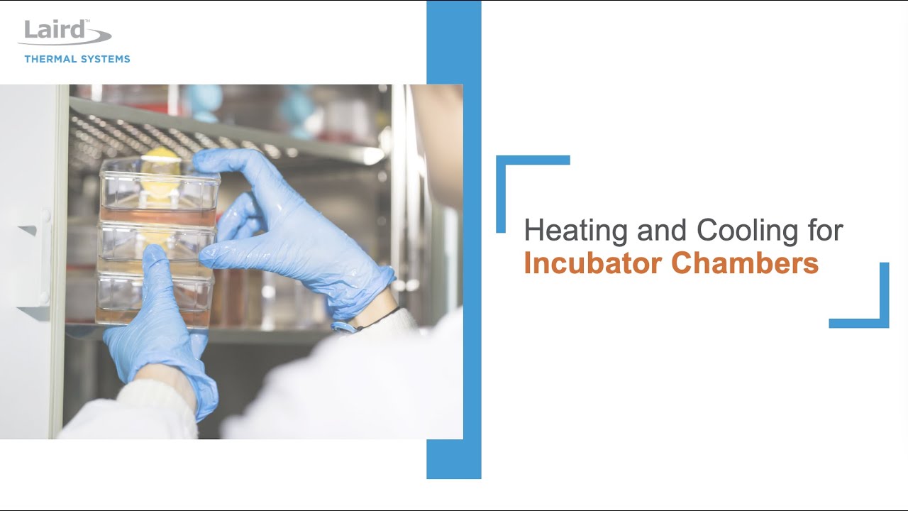 Laird Thermal Systems Heating and Cooling for Incubator Chambers YouTube