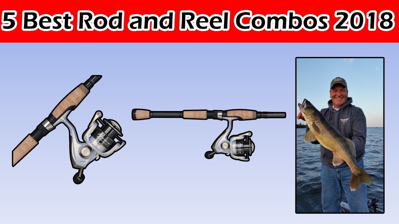 5 Best Rod and Reel Combos 2018