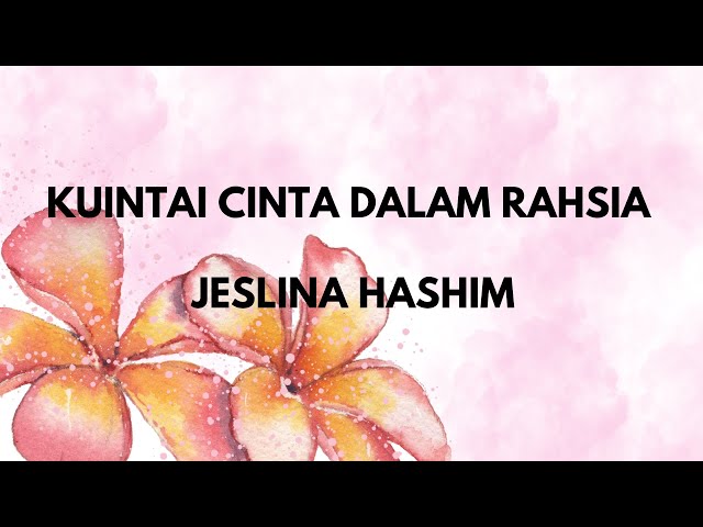 Jeslina Hashim Ku Intai Cinta Dalam Rahsia lirik class=