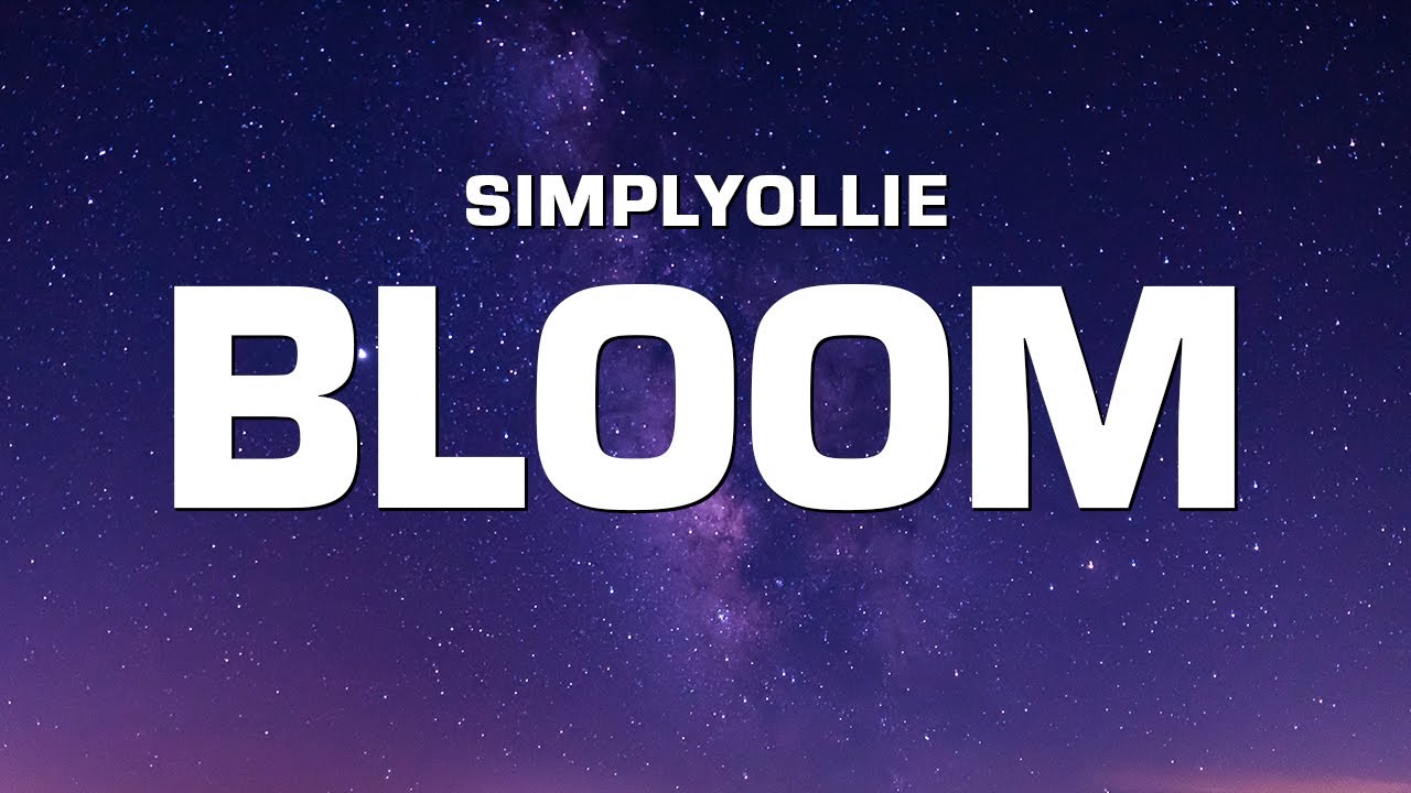 Watch simplyollie - Bloom on YouTube Watch simplyollie - Bloom on YouTube