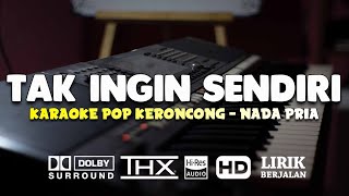 TAK INGIN SENDIRI KARAOKE POP KERONCONG MADA PRIA