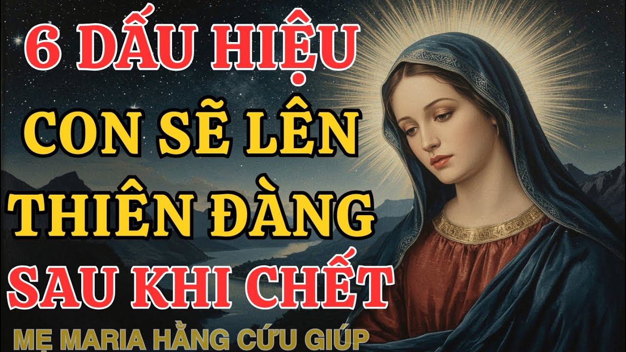 6 DẤU HIỆU : con sẽ lên thiên đàng sau khi chết | ĐỪNG BỎ LỠ