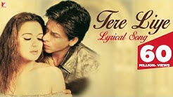 Lyrical: Tere liye Song with Lyrics | Veer-Zaara | Shah Rukh Khan | Preity Zinta | Javed Akhtar  - Durasi: 5:35. 