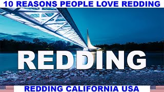 10 REASONS WHY PEOPLE LOVE REDDING CALIFORNIA USA