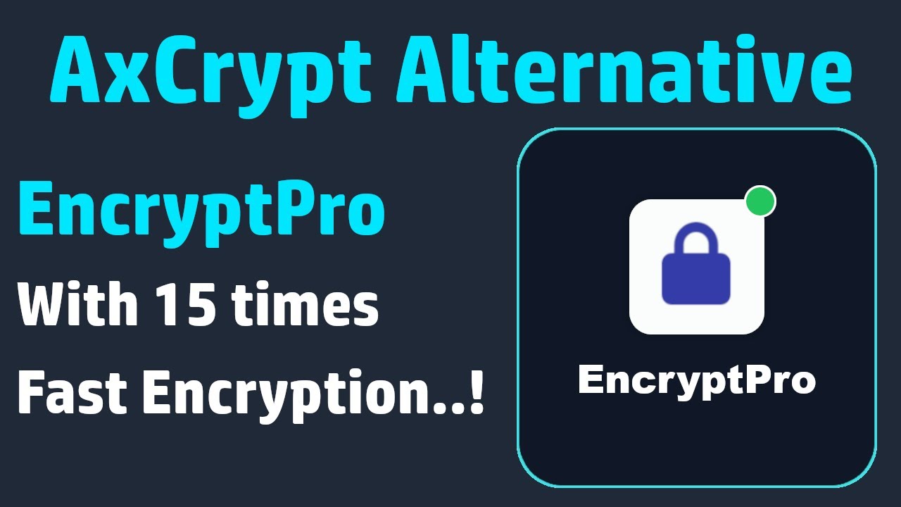 Faster AxCrypt Alternative | EncryptPro File Encryption Software for ...