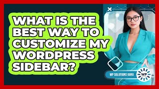 Famous What Is The Best Way To Customize My WordPress Sidebar? - WP Solutions Guru Wealth