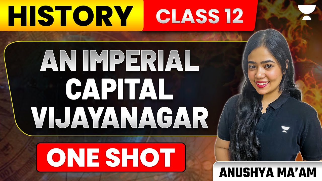 An Imperial Capital Vijayanagar | One Shot | Class 12 History | Anushya Ma'am