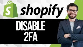 How to Deactivate Two-Step Authentication in Shopify | Disable 2FA