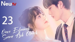 23. Bölüm Önce Evlenmek, Sonra Aşık Olmak Married First, Then Fall In Love 先婚后爱