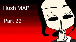 Hush MAP Part 22
